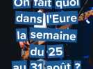 Que faire dans l'Eure cette semaine du 25 août au 31 août 2025 ?