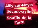 Ailly-sur-Noye : découvrez le Souffle de la Terre