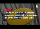 VIDEO. Droits de douane : La Poste annonce suspendre les envois de colis vers les États-Unis