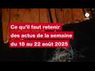 VIDEO.Ce qu'il faut retenir des actus de la semaine du 18 au 22 août 2025