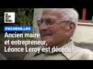 Léonce Leroy, entrepreneur et ancien maire d'EscSuilles est décédé