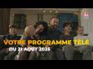 Votre programme télé du jeudi 21 août 2025