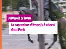 Tournage de Lupin : La cascadeur d'Omar Sy à cheval dans Paris