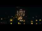 Vidéo The Lost City of Z - Bande-Annonce Vidéo The Lost City of Z - Bande-Annonce
