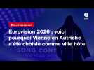 VIDEO. Eurovision 2026 : voici pourquoi Vienne en Autriche a été choisie comme ville hôte