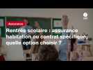 VIDEO. Rentrée scolaire : assurance habitation ou contrat spécifique, quelle option choisir ?