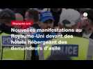 VIDEO. Nouvelles manifestations au Royaume-Uni devant des hôtels hébergeant des demandeurs d'asile