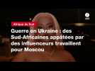VIDEO. Guerre en Ukraine : des Sud-Africaines appâtées par des influenceurs travaillent pour Moscou