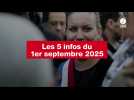 VIDEO. Les 5 infos du 1er septembre 2025
