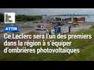 Le Leclerc d'Attin sera l'un des premiers dans la région à s'équiper en ombrières photovoltaïques