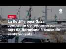 VIDEO. La flottille pour Gaza contrainte de retourner au port de Barcelone à cause de vents violents