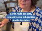 Sur la route des arts, rencontre avec la bijoutière Amélie Berthéas.