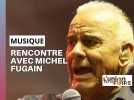 Foire de Châlons : rencontre avec Michel Fugain