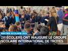 Rentrée 2025 : 211 écoliers ont inauguré le groupe scolaire international de Troyes