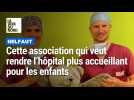 Cette association qui veut faire de l'hôpital un lieu plus accueillant pour les enfants