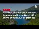 VIDEO. Perché à 550 mètres d'altitude, le plus grand lac de Corse offre calme et fraîcheur en plein été