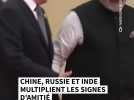 Chine, Russie et Inde multiplient les signes d'amitié