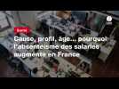 VIDEO. Cause, profil, âge... pourquoi l'absentéisme des salariés augmente en France