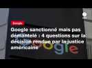 VIDEO. Google sanctionné mais pas démantelé : 4 questions sur la décision rendue par la justice américaine