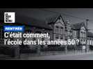 C'était comment, l'école dans les années 50 ?