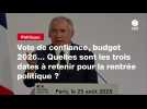 VIDEO. Vote de confiance, budget 2026... Quelles sont les trois dates à retenir pour la rentrée politique ?