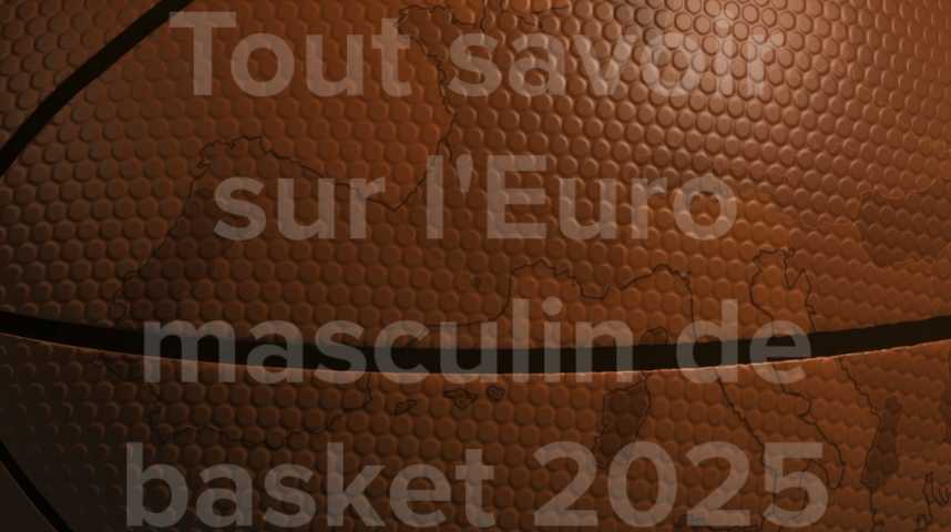 Basket cinq choses à savoir sur l'Euro masculin qui débute ce