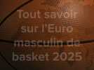 Basket: tout savoir sur l'Euro 2025