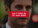 VIDEO. Les 3 infos du 27 août 2025