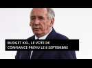 Budget XXL, le vote de confiance prévu le 8 septembre
