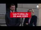 VIDEO. Les 5 infos du 28 août 2025