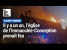 Il y a un an, l'église de l'Immaculée-Conception, à Saint-Omer, prenait feu