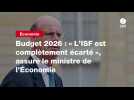 VIDEO. Budget 2026 : « L'ISF est complètement écarté », assure le ministre de l'Économie