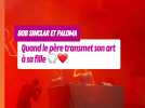 Quand le père transmet son art à sa fille