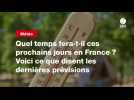 VIDEO. Quel temps fera-t-il ces prochains jours en France ? Voici ce que disent les dernières prévisions