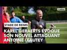 Stade de Reims : l'entraîneur Karel Geraerts sur Antoine Leautey