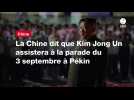 VIDEO. La Chine dit que Kim Jong Un assistera à la parade du 3 septembre à Pékin