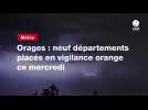 VIDEO. Orages : neuf départements placés en vigilance orange ce mercredi