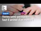 L'Union européenne interdit des vernis semi-permanents toxiques