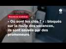 VIDEO. « Où sont les clés ? » : bloqués sur la route des vacances, ils sont sauvés par des promeneurs