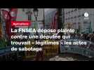 VIDEO. La FNSEA dépose plainte contre une députée qui trouvait « légitimes » les actes de sabotage