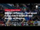 VIDÉO. France - Afrique du Sud. Enjeux, diffusion... Tout savoir sur le match de poule des Bleues au Mondial
