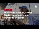 VIDEO. Formation, salaires, emploi... Quatre questions sur le métier de skippeur