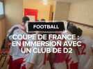 Coupe de France : Immersion avec un club de D2