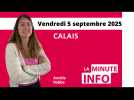 Calais : la Minute de l'info de Nord Littoral du vendredi 5 septembre 2025