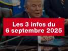 VIDEO. Les 3 infos du 6 septembre 2025