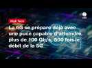 VIDEO. La 6G se prépare déjà avec une puce capable d'atteindre plus de 100 Gb/s, 500 fois le débit de la 5G