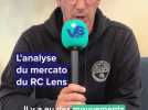 Philippe Guilbaud décrypte le mercato du RC Lens