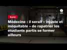 VIDEO. Médecine : il serait « injuste et inéquitable » de rapatrier les étudiants partis se former ailleurs