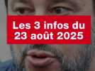 VIDEO. Les 3 infos du 23 août 2025