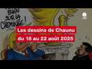 VIDEO. Les dessins de Chaunu du 18 au 22 août 2025